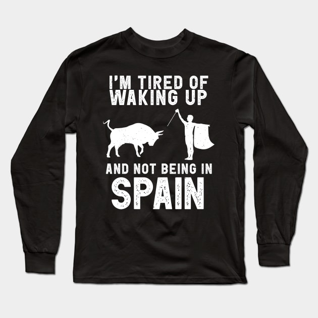 Spain travel saying for Spanish Culture and Europe Fans Long Sleeve T-Shirt by Shirtttee